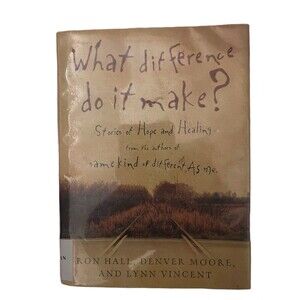 What Difference Do It Make?: Stories of Hope an- 0849920191, Ron Hall, hardcover